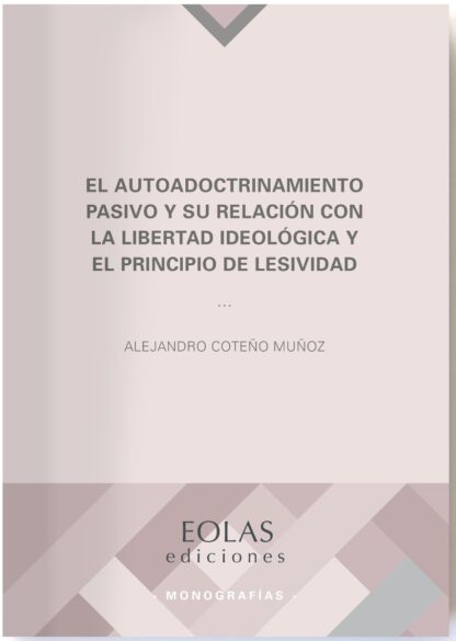 Autodoctrinamiento pasivo y su relación con la libertad ideológica y el principio de lesividad