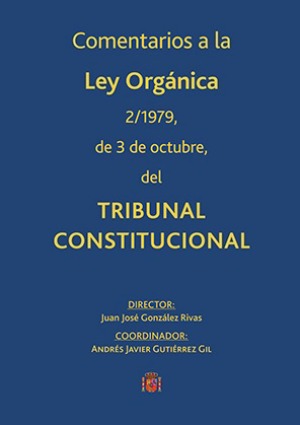 Comentarios a la Ley Orgánica 2/1979, 3 de Octubre, del Tribunal Constitucional