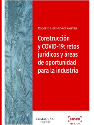 Construcción y COVID-19: retos jurídicos y áreas de oportunidad para la industria