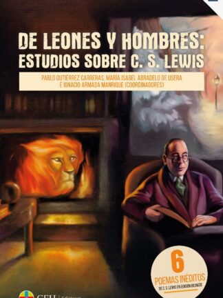 De leones y hombres: Estudios sobre C. S. Lewis