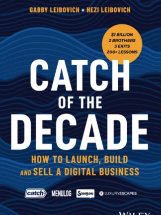 Catch of the Decade: How to Launch, Build and Sella Digital Business *