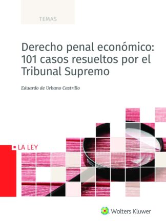Derecho penal económico: 101 casos resueltos por el Tribunal Supremo