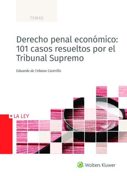 Derecho penal económico: 101 casos resueltos por el Tribunal Supremo