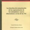 Derechos de comunicación de los representantes de los trabajadores: nuevas dimensiones a la luz de las TIC