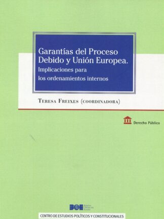 Garantías del Proceso Debido y Unión Europea. Implicaciones para los ordenamientos internos