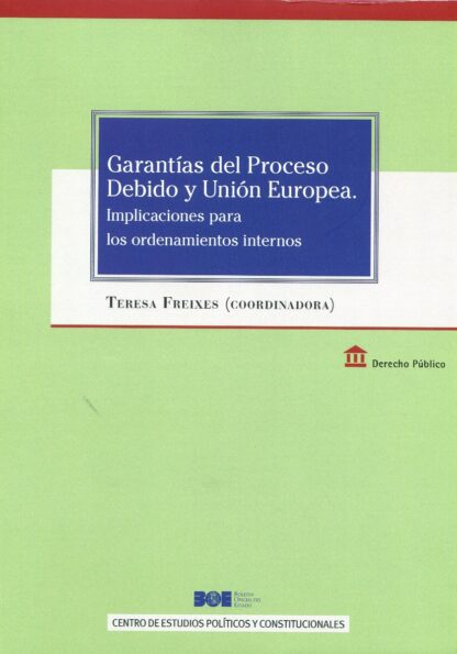 Garantías del Proceso Debido y Unión Europea. Implicaciones para los ordenamientos internos