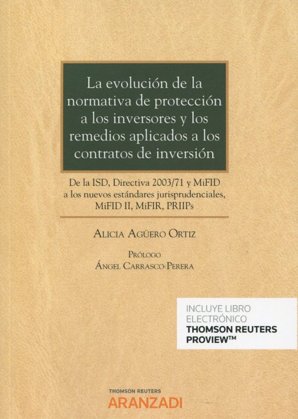 Evolución de la normativa de protección a los inversores y los remedios aplicados a los contratos de inversión. De la ISD, Directiva 2003/71 y MiFID a los nuevos estándares jurisprudenciales, MiFID II, MiFIR, PRIIPs-0