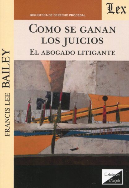Cómo se ganan los juicios. El abogado litigante