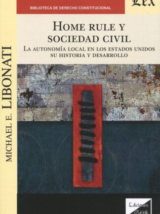 Home Rule y Sociedad civil. La autonomía local en los Estados Unidos. Su historia y desarrollo
