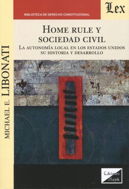 Home Rule y Sociedad civil. La autonomía local en los Estados Unidos. Su historia y desarrollo