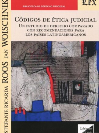 Códigos de ética judicial. Un estudio de Derecho comparado con recomendaciones para los países latinoamericanos