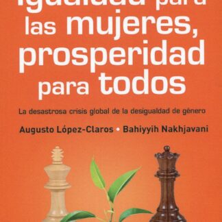 Igualdad para las mujeres, prosperidad para todos. La desastrosa crisis global de la desigual de género