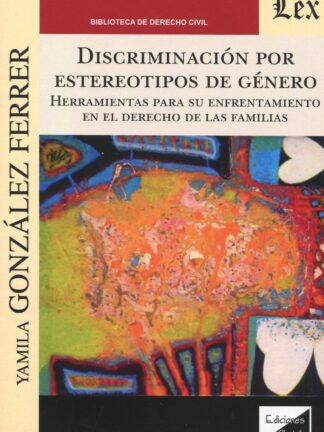 Discriminación por estereotipos de género. Herramientas para su enfrentamiento en el Derecho de las familias