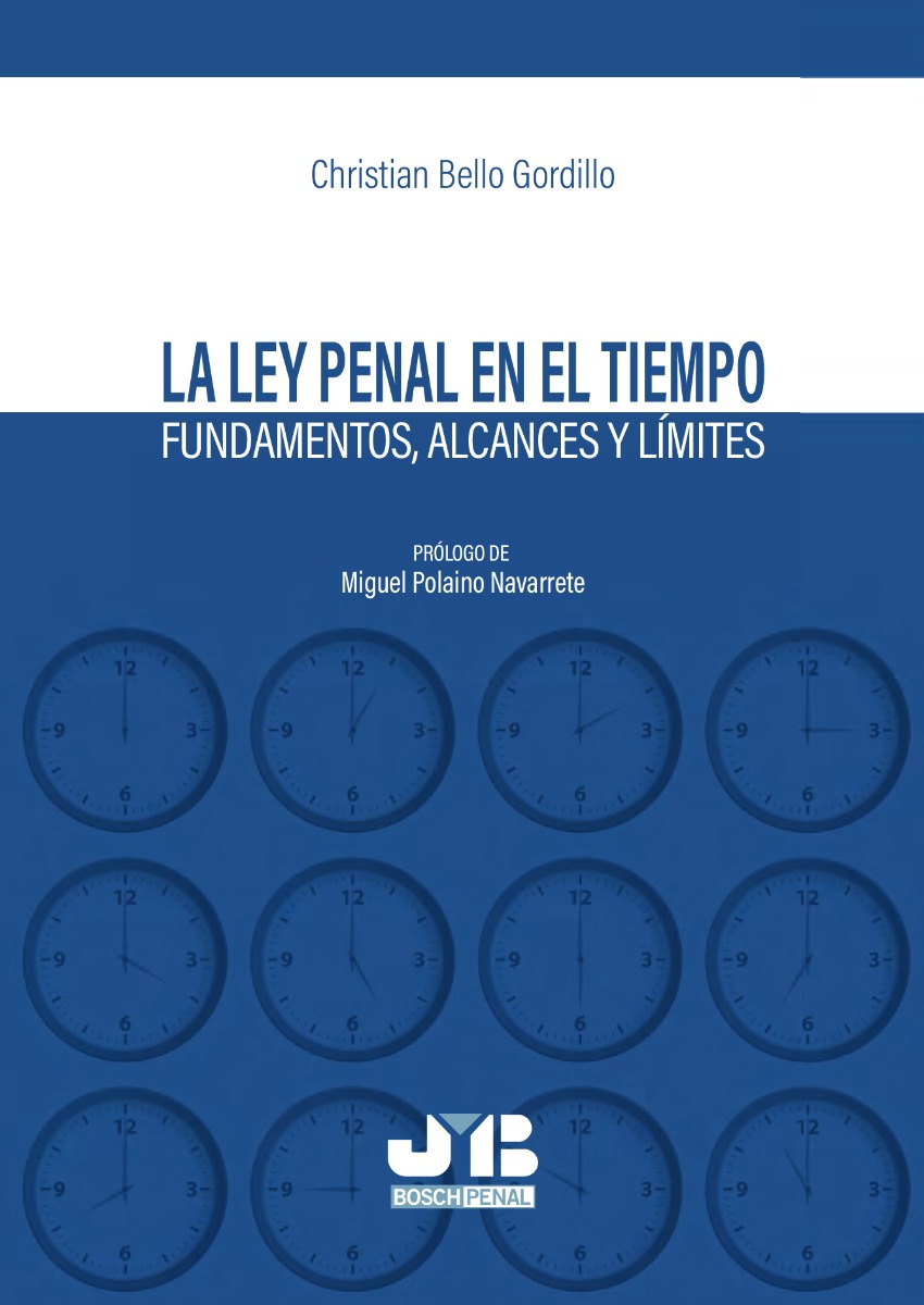 Ley penal en el tiempo. Fundamentos, alcances y límites -0