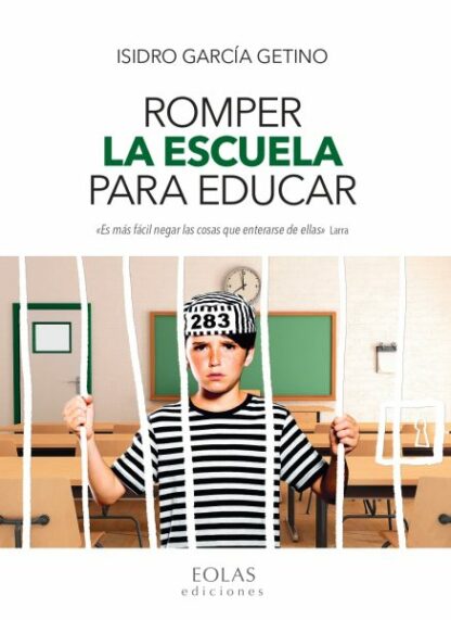 Romper la escuela para educar. Es más facil negar las cosas que enterarse de ellas