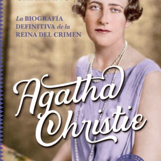Agatha Christie. La biografía definitiva de la Reina del Crimen