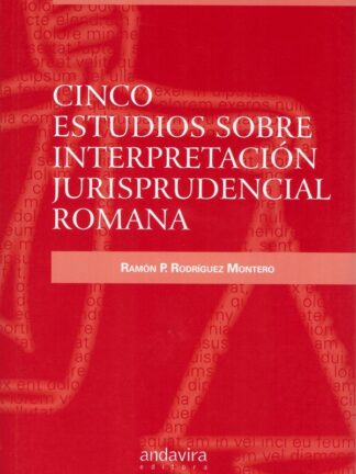 Cinco estudios sobre interpretación jurisprudencial romana