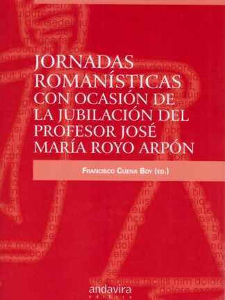 Jornadas romanísticas con ocasión de la jubilación del profesor José María Royo Arpón