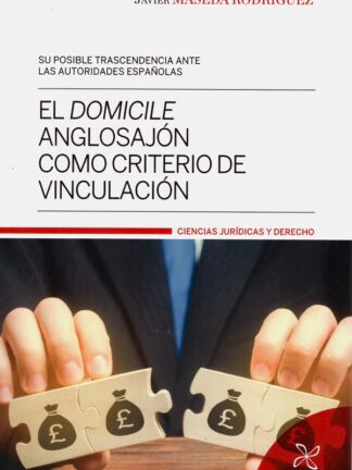 Domicile anglosajón como criterio de vinculación. Su posible trascendencia ante las autoridades españolas