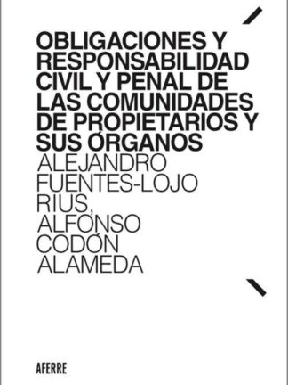 Obligaciones y responsabilidad civil y penal de las comunidades de propietarios y sus órganos