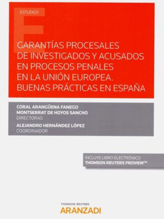 Garantías procesales de investigados y acusados en procesos  penales en la Unión Europa. Buenas prácticas en España