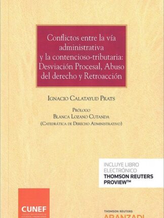 Conflictos entre la vía administrativa y la contencioso-tributaria: desviación procesal, abuso del derecho y retroacción
