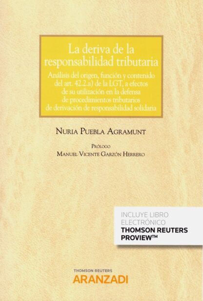 Deriva de la responsabilidad tributaria. Análisis del origen, función y contenido del art.42.2 a) de la LGT, a efectos de su utilización en la defensa de procedimientos tributarios de derivación de responsabilidad solidaria