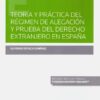 Teoría y práctica del régimen de alegación y prueba del Derecho extranjero en España
