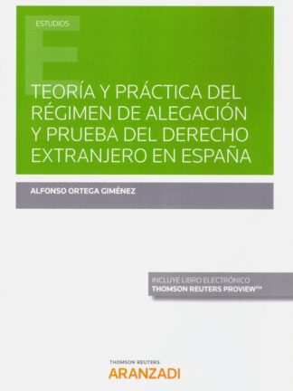 Teoría y práctica del régimen de alegación y prueba del Derecho extranjero en España