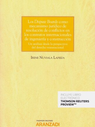 Dispute boards como mecanismo jurídico de resolución de conflictos en los contratos internacionales de ingeniería y construcción.