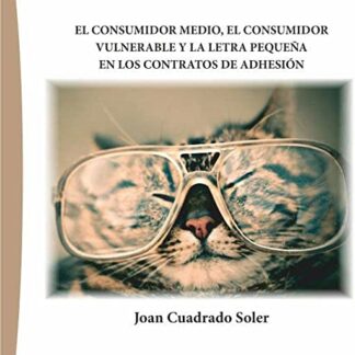 Consumidor medio, el consumidor vulnerable y la letra pequeña en los contratos de adhesión