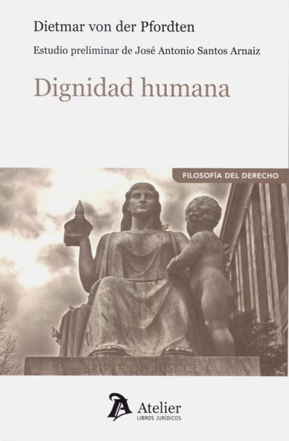 Dignidad humana. Estudio preliminar de José Antonio  Santos Arnaiz