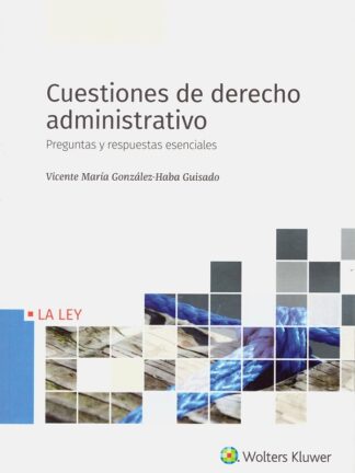 Cuestiones de derecho administrativo. Preguntas y respuestas esenciales