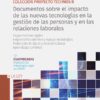 Documentos sobre el impacto de las nuevas tecnologías en la gestión de las personas y en las relaciones laborales. Organizaciones ágiles. Negociación colectiva y nuevas tecnologías. Protección de datos y relación laboral. Aprendizaje continuo