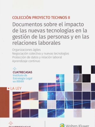 Documentos sobre el impacto de las nuevas tecnologías en la gestión de las personas y en las relaciones laborales. Organizaciones ágiles. Negociación colectiva y nuevas tecnologías. Protección de datos y relación laboral. Aprendizaje continuo