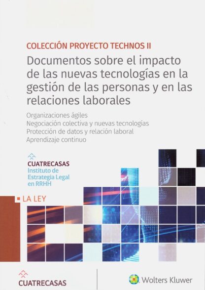 Documentos sobre el impacto de las nuevas tecnologías en la gestión de las personas y en las relaciones laborales. Organizaciones ágiles. Negociación colectiva y nuevas tecnologías. Protección de datos y relación laboral. Aprendizaje continuo