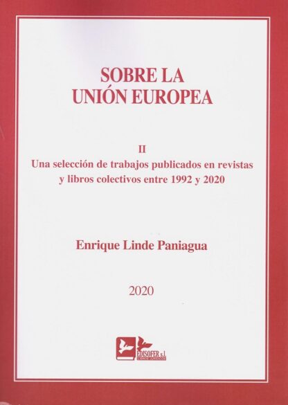 Sobre la Unión Europea, Tomo II. Una selección de trabajos publicados en revistas y libros colectivos entre 1992 y 2020