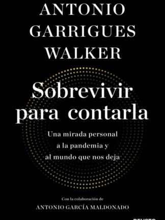 Sobrevivir para contarla. Una mirada personal a la pandemia y al mundo que nos deja