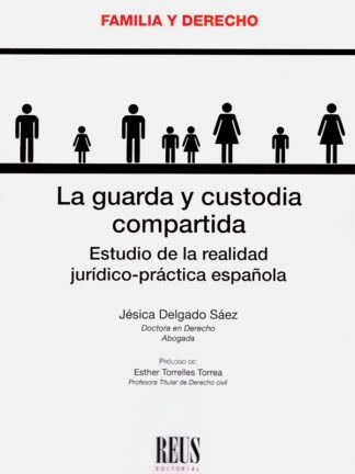 Guarda y custodia compartida. Estudio de la realidad jurídico-práctica española