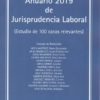 Anuario 2019 de Jurisprudencia Laboral. (Estudio de 100 casos relevantes) -0