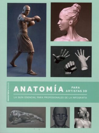 Anatomía para artistas 3D. La guía esencial para profesionales de la infografía