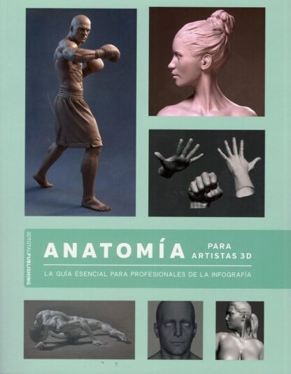 Anatomía para artistas 3D. La guía esencial para profesionales de la infografía