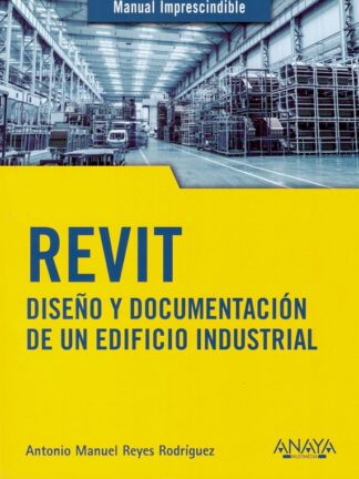 Revit. Diseño y documentación de un edificio industrial