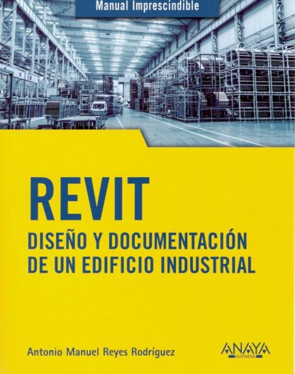 Revit. Diseño y documentación de un edificio industrial