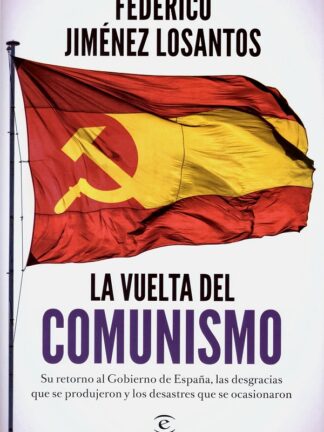 Vuelta del comunismo. Su retorno al Gobierno de España, las desgracias que se produjeron y los desastres que se ocasionaron