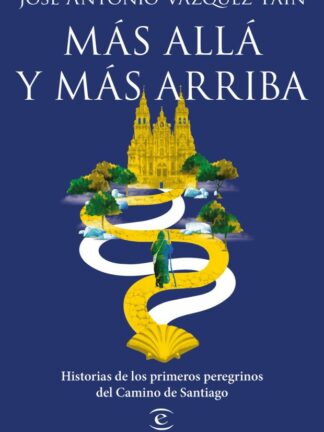 Más allá y más arriba. Historias de los primeros peregrinos del Camino de Santiago