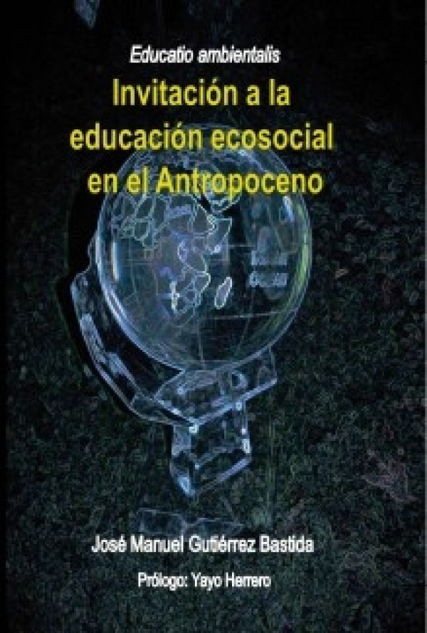 Educatio ambientalis. Invitación a una educación ecosocial en el Antropoceno-0