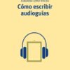 Cómo escribir audiogías -0