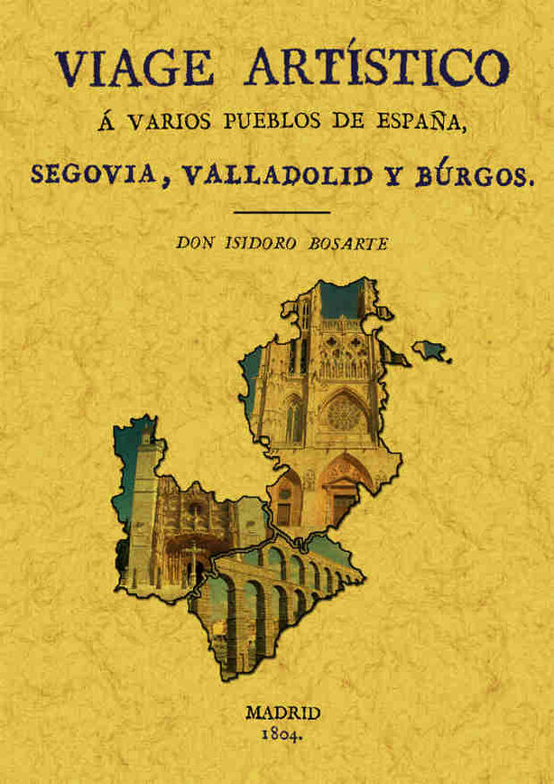 Viaje a Segovia, Valladolid y Burgos. Viage artístico a varios pueblos de España-0