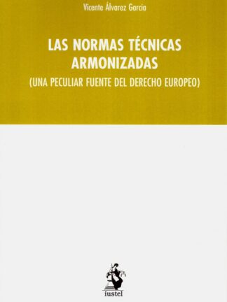 Normas técnicas armonizadas (una peculiar fuente del derecho europeo)